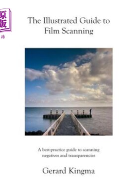 海外直订The Illustrated Guide to Film Scanning: A Best-Practice Guide to Scanning Negati 胶片扫描图解指南：底片和透