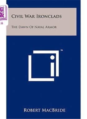 海外直订Civil War Ironclads: The Dawn of Naval Armor 内战铁甲：海军装甲的黎明