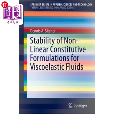 海外直订Stability of Non-Linear Constitutive Formulations for Viscoelastic Fluids 粘弹性流体非线性本构方程的稳定性