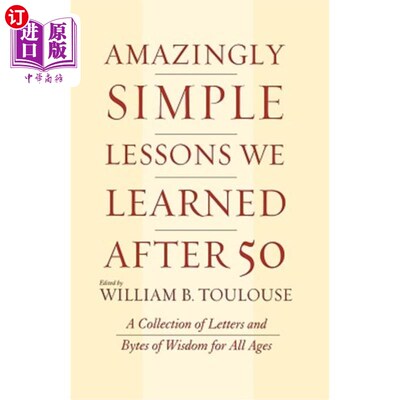 海外直订Amazingly Simple Lessons We Learned After 50: A Collection of Letters and Bytes  我们在50岁以后学到了惊人的