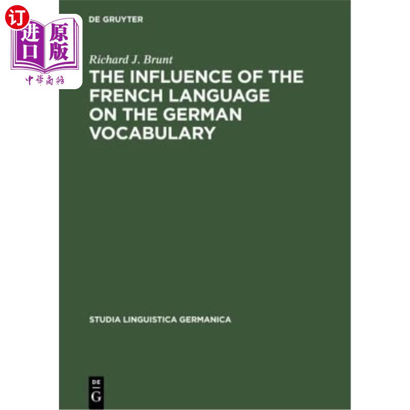 海外直订The Influence of the French Language on the German Vocabulary: (1649-1735) 法语对德语词汇的影响:(1649