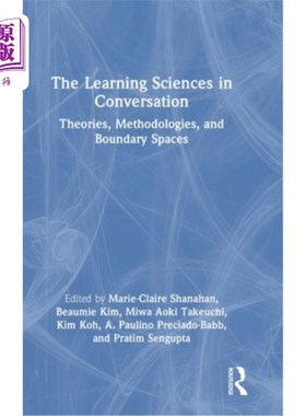 海外直订The Learning Sciences in Conversation: Theories, Methodologies, and Boundary Spa 会话中的学习科学:理论、方