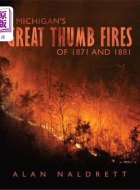 海外直订Michigan's Great Thumb Fires of 1871 and 1881 1871年和1881年的密歇根大拇指火灾