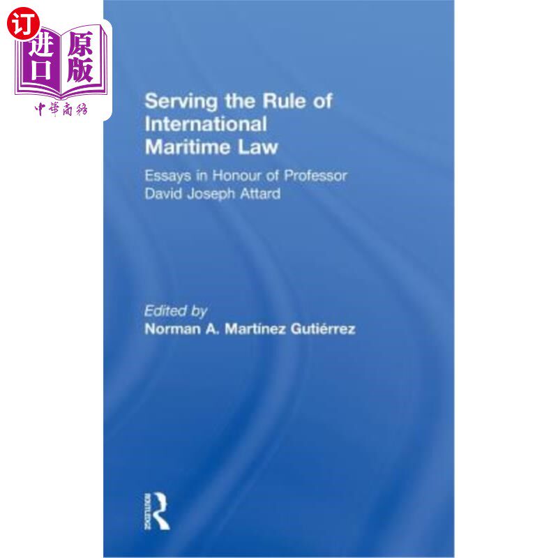 海外直订Serving the Rule of International Maritime Law: Essays in Honour of Professor Da 服务于国际海事法规则：纪念