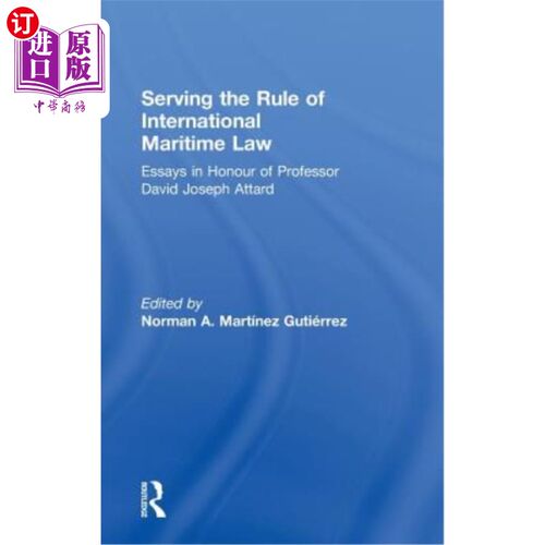 海外直订Serving the Rule of International Maritime Law: Essays in Honour of Professor Da 服务于国际海事法规则：纪念
