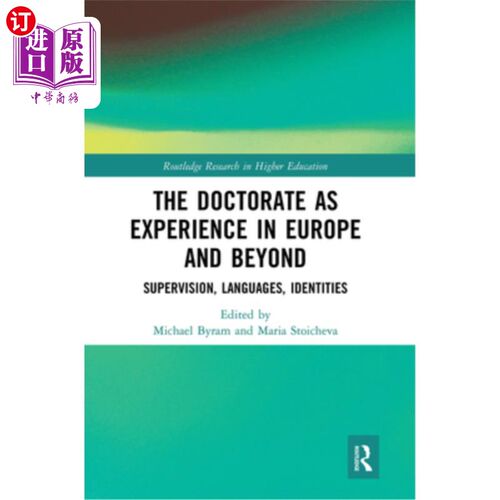 海外直订The Doctorate as Experience in Europe and Beyond: Supervision, Languages, Identi 在欧洲及欧洲以外的经历:监