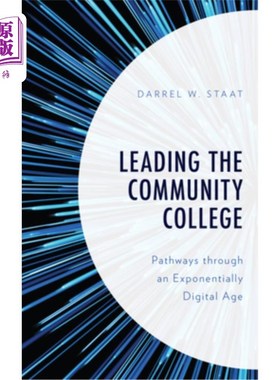 海外直订Leading the Community College: Pathways Through an Exponentially Digital Age 引领社区学院:指数级数字时代的