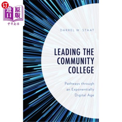 海外直订Leading the Community College: Pathways Through an Exponentially Digital Age 引领社区学院:指数级数字时代的