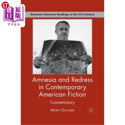 海外直订Amnesia and Redress in Contemporary American Fiction: Counterhistory 当代美国小说中的失忆与纠正:反历史