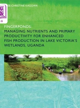 海外直订Fingerponds: Managing Nutrients & Primary Produc... 指池:管理营养和初级生产力，以提高乌干达维多利亚湖湿地的