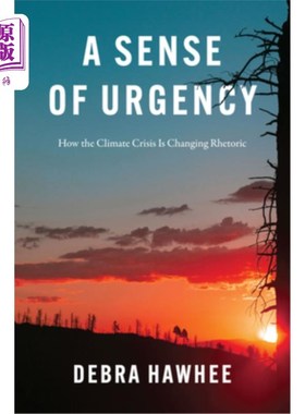 海外直订A Sense of Urgency: How the Climate Crisis Is Changing Rhetoric 紧迫感:气候危机如何改变修辞