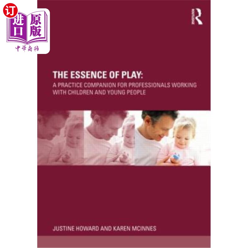 海外直订The Essence of Play: A Practice Companion for Professionals Working with Childre 游戏的本质：专业人士与儿童
