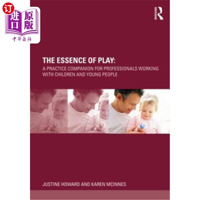 海外直订The Essence of Play: A Practice Companion for Professionals Working with Childre 游戏的本质：专业人士与儿童