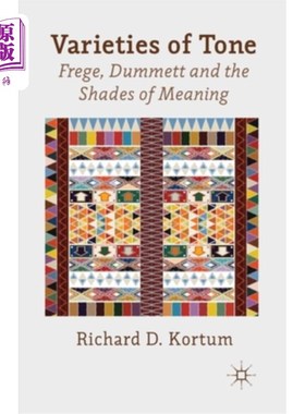 海外直订Varieties of Tone: Frege, Dummett and the Shades of Meaning 音调的变化：弗雷格、达米特和意义的阴影