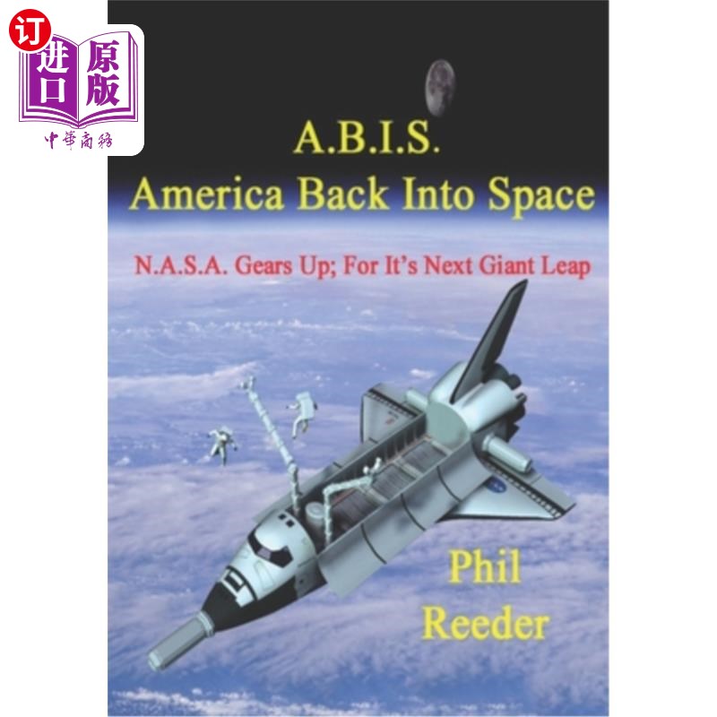 海外直订A.B.I.S. - America Back Into Space: NASA Gears Up; For Its Next Giant Leap A.B.I.S. -美国回到太空:美国宇航