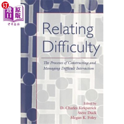 海外直订Relating Difficulty: The Processes of Constructing and Managing Difficult Intera 关联困难：构建和管理困难互