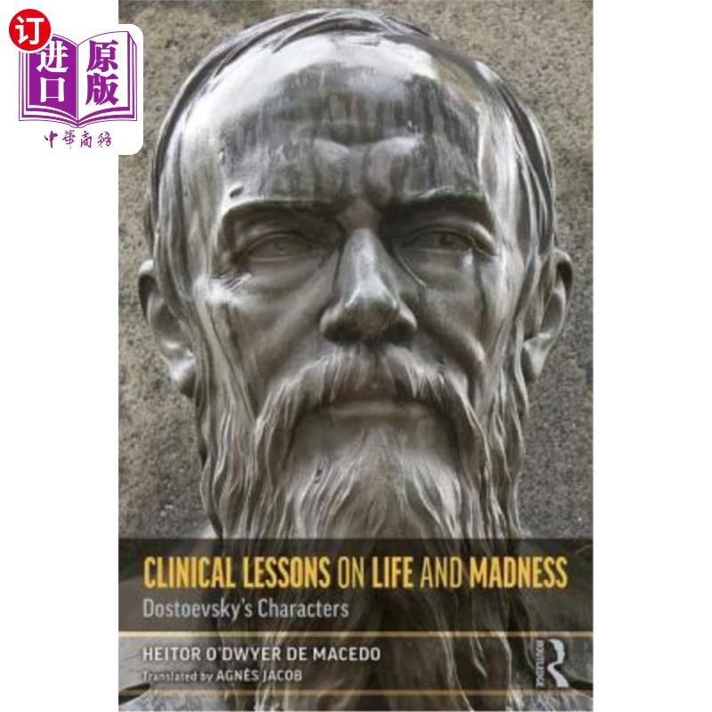 海外直订Clinical Lessons on Life and Madness: Dostoevsky's Characters 生命与疯狂的临床教训:陀思妥耶夫斯基笔下的人物