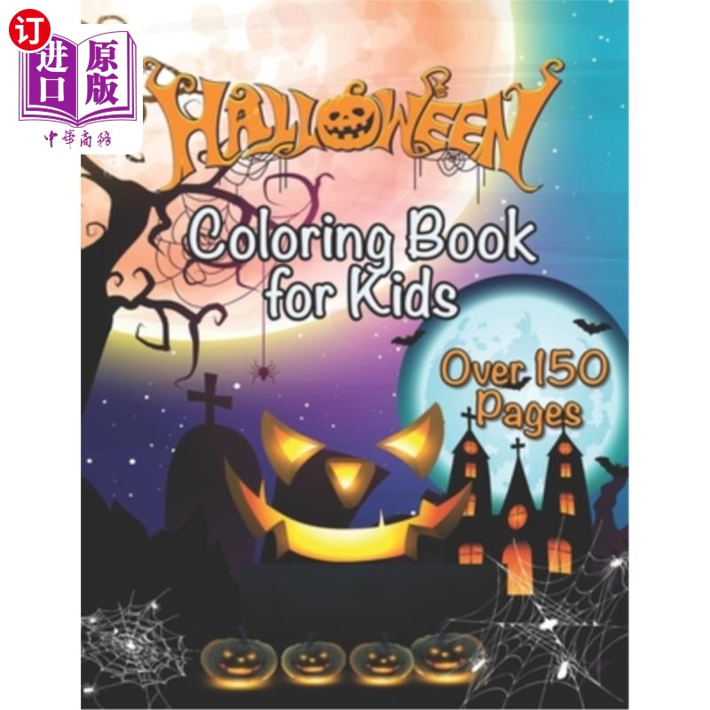 海外直订Halloween Coloring Book For Kids Over 150 Pages: For Toddlers, Kids, Teens and A儿童万圣节彩色书超过150页: