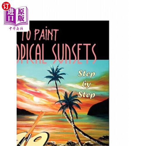 海外直订How to Paint Tropical Sunsets: Step by Step 如何绘制热带日落：一步一步