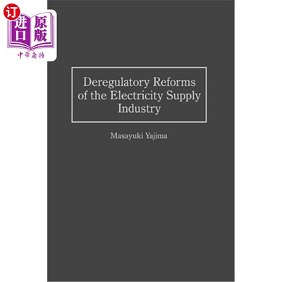 海外直订Deregulatory Reforms of the Electricity Supply Industry 电力供应业放宽规管改革