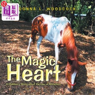 海外直订The Magic Heart: A Children's Story About the Law of Attraction 《神奇的心:关于吸引力法则的儿童故事》