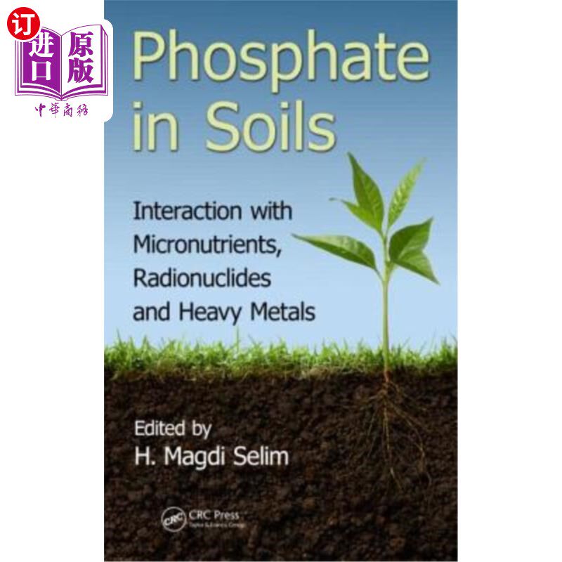 海外直订Phosphate in Soils: Interaction with Micronutrients, Radionuclides and Heavy Met 土壤中的磷酸盐:与微量元素