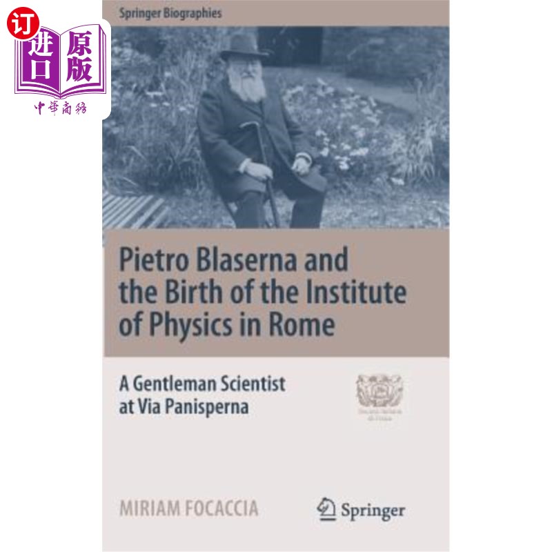 海外直订Pietro Blaserna and the Birth of the Institute of Physics in Rome: A Gentleman S 彼得罗·布拉塞纳与罗马物理
