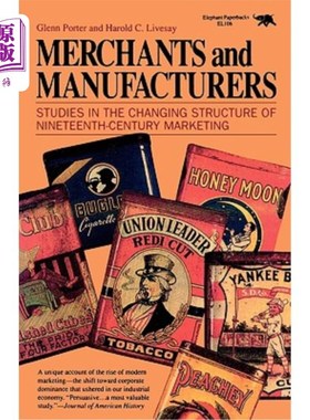 海外直订Merchants and Manufacturers: Studies in the Changing Structure of Nineteeth Cent 商人与制造商：十九世纪营销