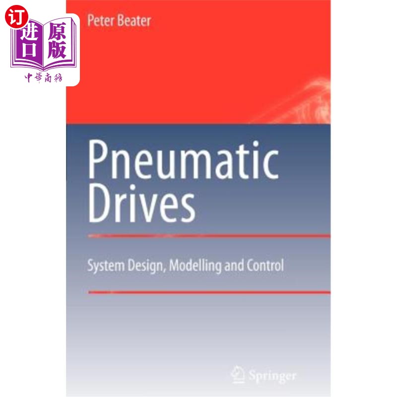 海外直订Pneumatic Drives: System Design, Modelling and Control 气动驱动：系统设计、建模和控制