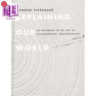 海外直订Explaining Our World: An Approach to the Art of Environmental Interpretation 解读我们的世界：环境阐释艺术的