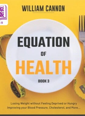 海外直订医药图书Equation of Health: Losing Weight without Feeling Deprived or Hungry - Improving