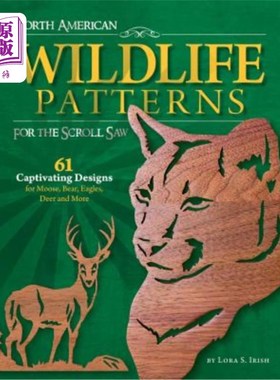 海外直订North American Wildlife Patterns for the Scroll Saw: 61 Captivating Designs for  北美野生动物图案卷轴锯:61