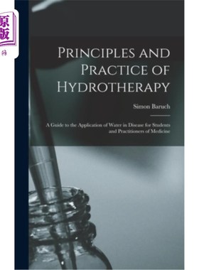 海外直订Principles and Practice of Hydrotherapy: A Guide to the Application of Water in  水疗法的原理和实践:医学学