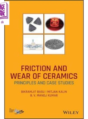 现货 陶瓷的摩擦与磨损 原理与实例研究 Friction And Wear Of Ceramics 英文原版 Bikramjit Basu 中商原版
