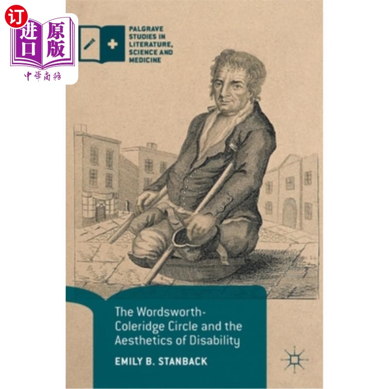 海外直订The Wordsworth-Coleridge Circle and the Aesthetics of Disability 华兹华斯-柯勒律治圈与残疾美学