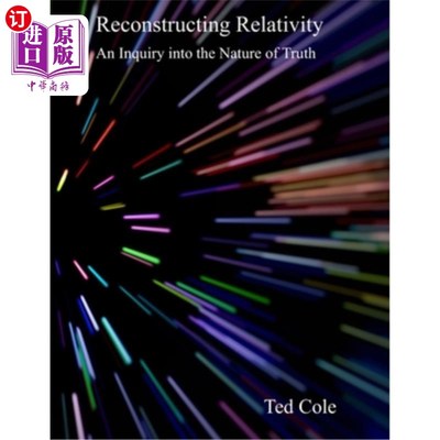 海外直订Reconstructing Relativity: An Inquiry into the Nature of Truth 重构相对论:对真理本质的探究