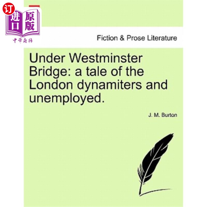 海外直订Under Westminster Bridge: A Tale of the London Dynamiters and Unemployed. 《威斯敏斯特桥下：伦敦爆炸者和失
