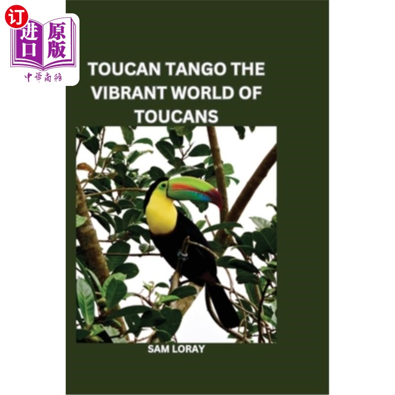 海外直订Toucan Tango: The Vibrant World of Toucans 巨嘴鸟探戈:充满活力的巨嘴鸟世界