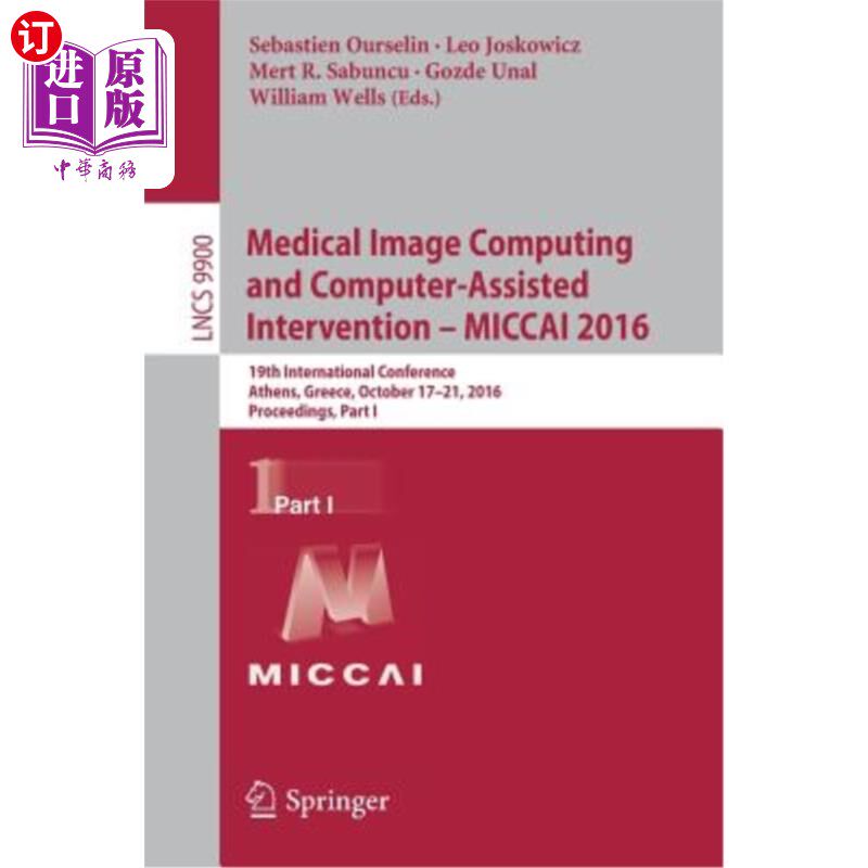 海外直订Medical Image Computing and Computer-Assisted Intervention - Miccai 2016: 19th I 医学图像计算和计算机辅助干