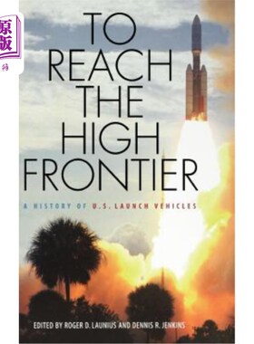 海外直订To Reach the High Frontier: A History of U.S. Launch Vehicles 到达高边疆：美国运载火箭史