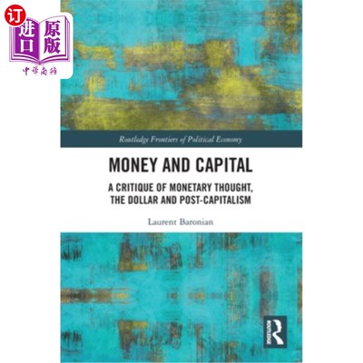 海外直订Money and Capital: A Critique of Monetary Thought, the Dollar and Post-Capitalis 货币与资本:货币思想、美元