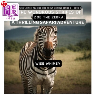 海外直订The Wondrous Stripes Of Zoe The Zebra: A Thrilling Safari Adventure 斑马佐伊的奇妙条纹：惊险的狩猎冒险