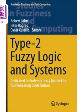 海外直订Type-2 Fuzzy Logic and Systems: Dedicated to Professor Jerry Mendel for His Pion 2型模糊逻辑与系统：献给杰