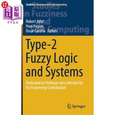 海外直订Type-2 Fuzzy Logic and Systems: Dedicated to Professor Jerry Mendel for His Pion 2型模糊逻辑与系统：献给杰