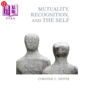 Recognition 相互 and Self 认同和自我 the 海外直订Mutuality