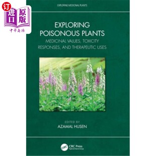 海外直订医药图书Exploring Poisonous Plants: Medicinal Values, Toxicity Responses, and Therapeuti 探索有毒植物:药用