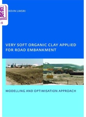 海外直订Very Soft Organic Clay Applied for Road Embankment: Modelling and Optimisation A 非常软的有机粘土应用于道路