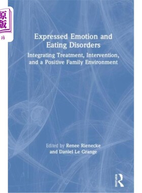 海外直订Eating Disorders and Expressed Emotion: Integrating Treatment, Intervention, and 饮食失调和表达情绪:整合治