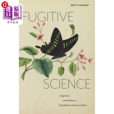 海外直订Fugitive Science: Empiricism and Freedom in Early African American Culture 逃亡科学:早期非裔美国文化中的经