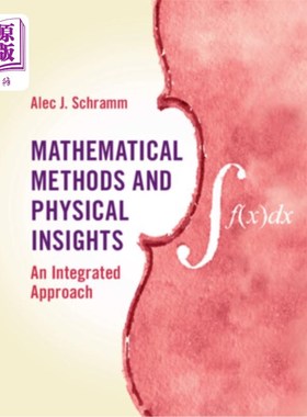 海外直订Mathematical Methods and Physical Insights: An Integrated Approach 数学方法和物理见解:一种综合的方法